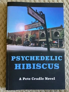 Psychedelic Hibiscus: A Novel by Pete Cradle (2022, Trade Paperback) Mystery - Picture 1 of 5