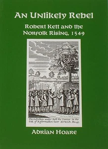 ROBERT KETT REBELLION Wymondham Norfolk Rising History 1549 Tudor Unrest Rebels - Imagen 1 de 1