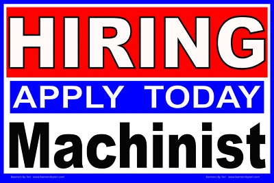 HIRING Machinist APPLY TODAY - Banners - Signs - Vinyl - FAST SHIPPING -USA MADE - Image 1 of 4