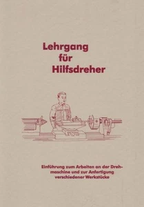 Lehrgang für (Hilfs-) Dreher - Arbeiten an der Drehmaschine, Drehbank Anleitung! - Bild 1 von 1