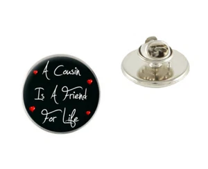 Broche de solapa insignia prendedor de metal A Cousin Is A Friend For Life regalo de cumpleaños N664 - Imagen 1 de 1