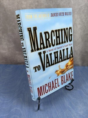 Marching to Valhalla - Michael Blake - SIGNED 1st Edition HC Fine DJ VG+ Custer - Image 1 of 4