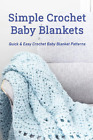 Simple Crochet Baby Blankets: Quick & Easy Crochet Baby Blanket Patterns: - NEW