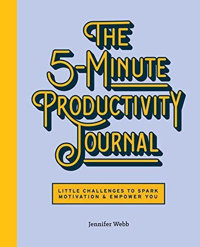 The 5-Minute Productivity Journal  Little Challenges to Spark Mot