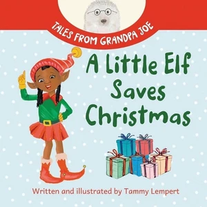 A Little Elf Saves Christmas: A Children's Gift Book About Determination And Mag - Picture 1 of 1
