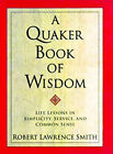 A Quaker Book Of Wisdom : Life Lessons In Simplicity, Service, An