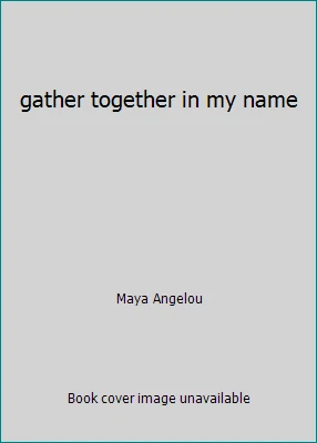gather together in my name by Maya Angelou - Image 1 of 1