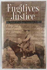 Fugitives from Justice : The Notebook of Texas Ranger Sergeant James B. Gillett - Picture 1 of 22