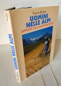 Bodini,UOMINI NELLE ALPI.Appunti sull'Alimentazione,1991 Arunda[montagna,storia - Picture 1 of 5