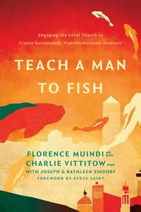 Teach a Man to Fish: Engaging the Local Church to Create Sustainable, Transf... - Picture 1 of 1