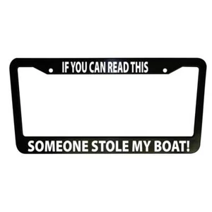Someone Stole My Boat Funny Car License Plate Frame Plastic Aluminum Black - Picture 1 of 9
