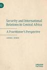 Sicherheit und internationale Beziehungen in Zentralafrika - 9783030895969