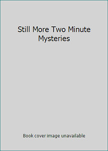 Still More Two Minute Mysteries by Donald J. Sobol