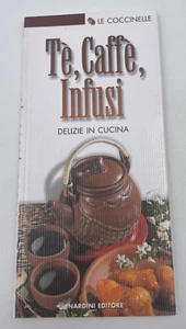 Tè , caffè infusi Delizie in cucina Le coccinelle Nardini editore 2000 - Picture 1 of 3