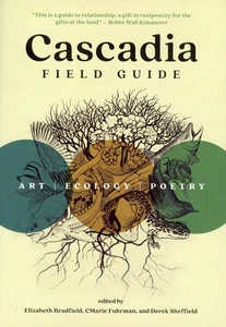 Cascadia Field Guide : Art, Ecology, Poetry by Elizabeth Bradfield (2023, PB) - Picture 1 of 4