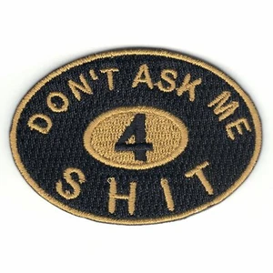 Don't Ask Me 4 SH*T Logo Embroidered Iron On Patch - Picture 1 of 1