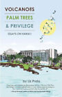 Volcanoes, Palm Trees, and Privilege: Essays on Hawai&#39;i by Prato, Liz