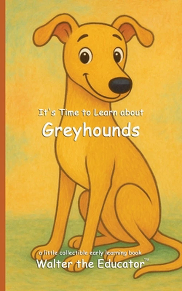 It's Time to Learn about Greyhounds by Walter the Educator Paperback Book - Image 1 of 1