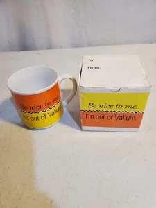 Coffee Mug Be Nice to Me I'm Out of Valium - Picture 1 of 5