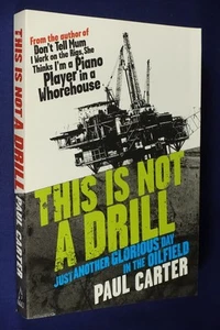 THIS IS NOT A DRILL Paul Carter BOOK ~ Oilfield Oil Rig Yarns - Picture 1 of 12
