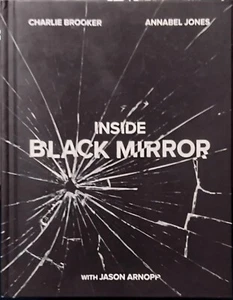 Inside Black Mirror by Annabel Jones, Charlie Brooker and Jason Arnopp (2018,... - Picture 1 of 2