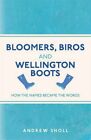 Bloomers, Biros And Wellington Boots (I Used To Know  By Andrew Sholl 1782435743