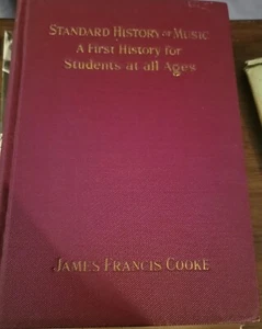 STANDARD HISTORY OF MUSIC ANTIQUE 1910 BOOK BY JAMES FRANCIS COOKE - Picture 1 of 7
