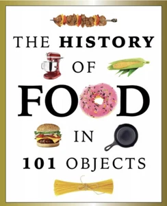 The History of Food in 101 Objects by Media Lab Books New - Bild 1 von 2
