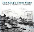 The King's Cross Story: 200 Years of History in the Railway Lands by Peter Darle