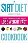Sirt Diet Cookbook By Jacqueline Whitehart 9780008163365 | Brand New