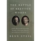 The Battle Of Bretton Woods John Maynard Keynes Harry   Hardback New Steil Be