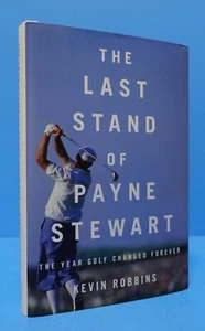 THE LAST STAND OF PAYNE STEWART BY KEVIN ROBBINS, SIGNED - Picture 1 of 15
