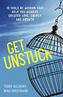 Get Unstuck: 10 Tools of Wisdom that Help You Achieve Greater Lov