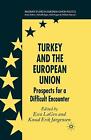 Turkey And The European Union: Prospects For A Difficult Encounter By Esra Lagro