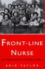 Front-Line Nurse: British Nurses In World War Ii By Taylor, Eric Hardback Book