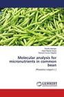 Molecular Analysis For Micronutrients In Common Bean (Phaseolus Vulgaris L. 5530