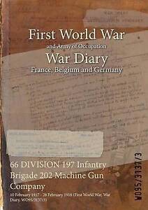 66 Division 197 Infantry Brigade 202 Machine Gun Company: 10 February 1917 -...