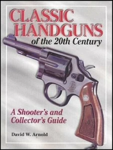 Classic Handguns of the 20th Century (David W. Arnold) NEW COPIES - Picture 1 of 1