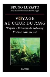 Voyage au coeur du Ring: Wagner - L'Anneau du Nibelung, poème commenté, Lussato - Bild 1 von 1