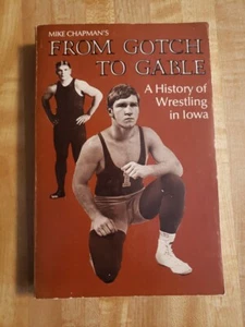 Mike Chapman's From Gotch To Gable A History Of Wrestling In Ia (Taschenbuch, 1981) - Bild 1 von 8