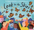 Look to the Skies: The Magical Migration of the Monarch Butterfly by Edwards