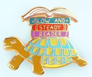 Slow and Steady Reader Lapel Pin - Jubly-Umph Originals - Picture 1 of 1