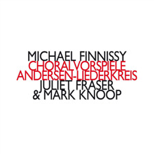 Michael Finnissy Michael Finnissy: Choralvorspiele/Andersen-Liederkreis (CD)