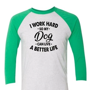 I Work Hard So My Dog 3/4 Sleeve T-Shirt Baseball Christmas Gift Funny Pet - Picture 1 of 7