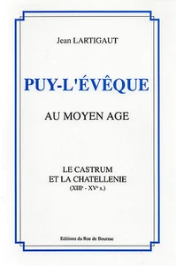 En Quercy = PUY-L'EVEQUE au Moyen Age + Jean LARTIGAUT + NEUF Ed. Roc de Bourzac - Picture 1 of 5
