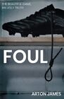 Foul (the Foul Series), James, Arton