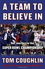 A Team to Believe In : Our Journey to the Super Bowl Championship