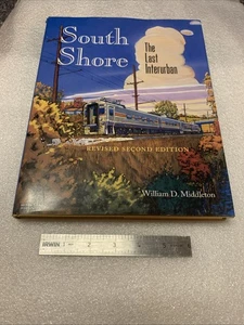 South Shore: The Last Interurban, William D. Middleton, Revised 2nd Ed. 1999. - Picture 1 of 15