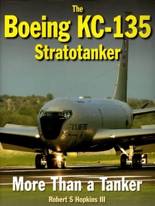 The Boeing KC-135 Stratotanker More Than a Tanker by Robert S Hopkins III - Imagen 1 de 2