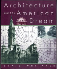 Architecture and the American Dream – 1996 by Craig Whitaker  Paperback NEW 1st